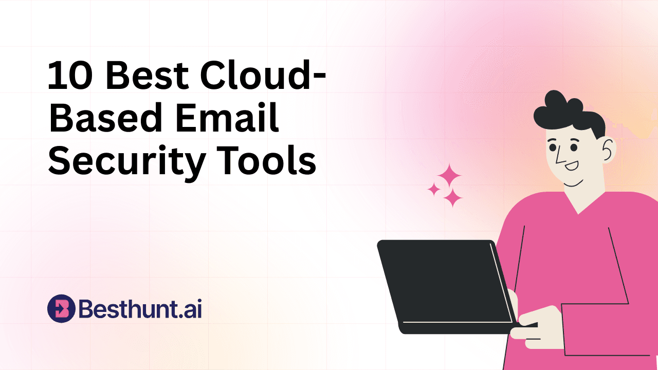 10 Best Cloud-Based Email Security Tools